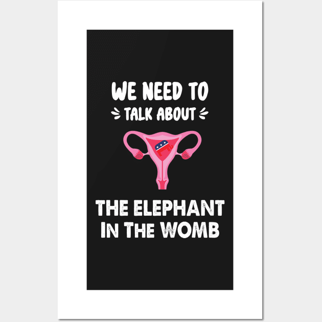 We Need To Talk About The Elephant In The WOMB Wall Art by WassilArt